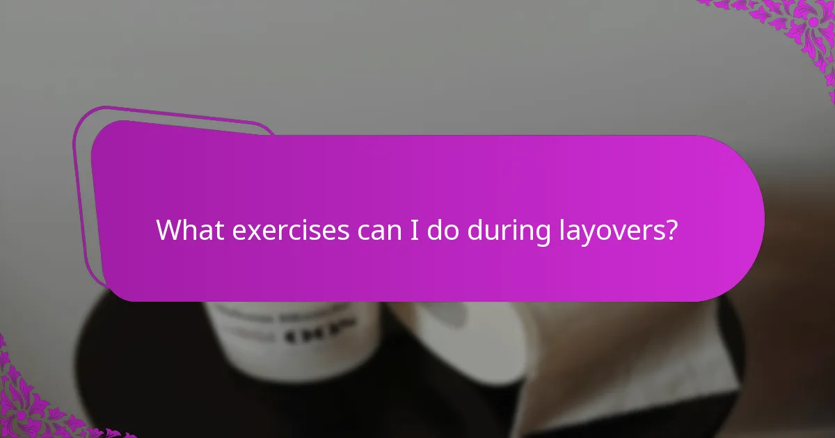 What exercises can I do during layovers?