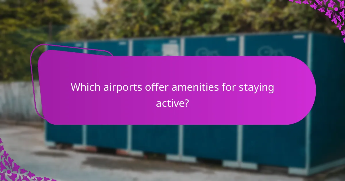 Which airports offer amenities for staying active?